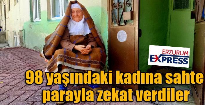  98 yaşındaki kadına sahte parayla zekat verdiler