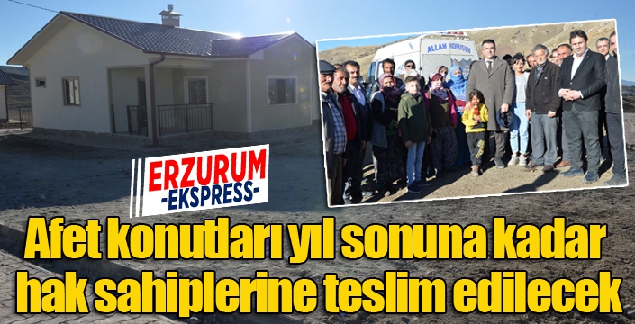 Afet konutları yıl sonuna kadar hak sahiplerine teslim edilecek