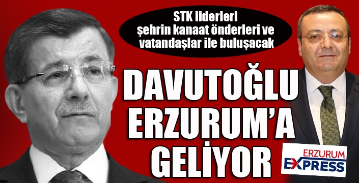 Ahmet Davutoğlu Erzurum'a geliyor...