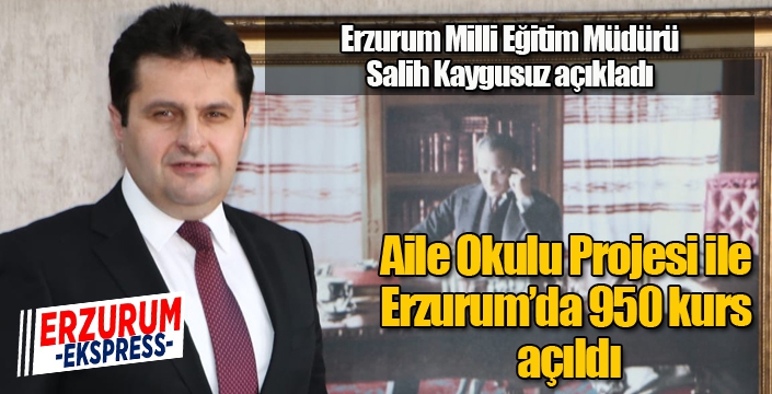 Aile Okulu Projesi ile Erzurum’da 950 kurs açıldı