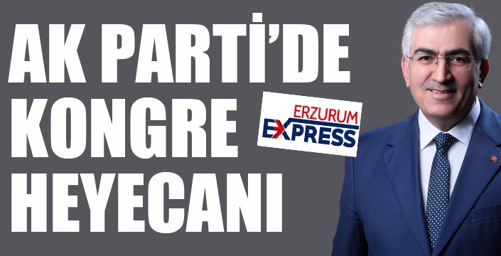 AK Parti’de kongre heyecanı