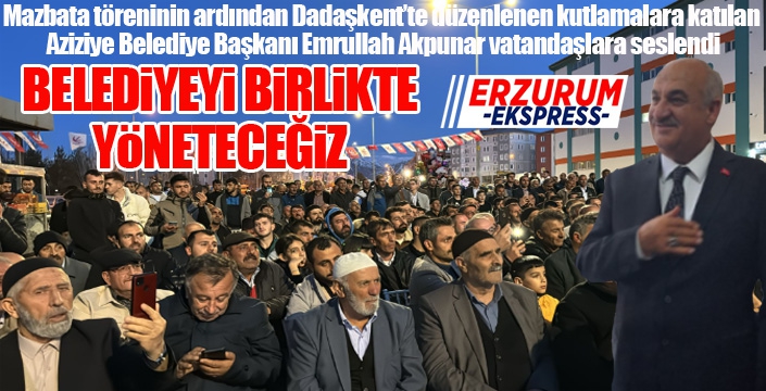 Akpunar vatandaşlara seslendi: Belediyeyi birlikte yöneteceğiz...