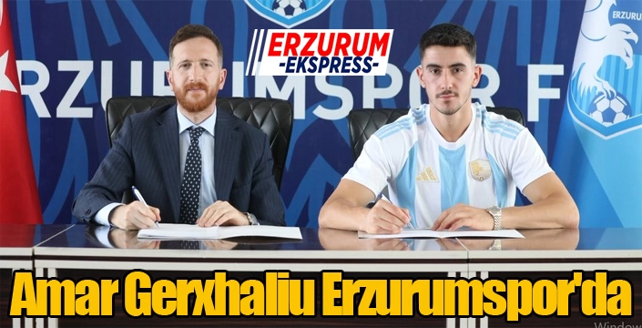 Amar Gerxhaliu Erzurumspor'da...
