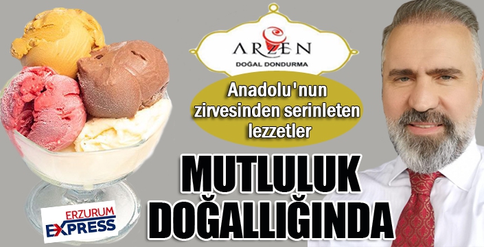 Anadolu'nun zirvesinden serinleten lezzetler: Arzen dondurmaları...