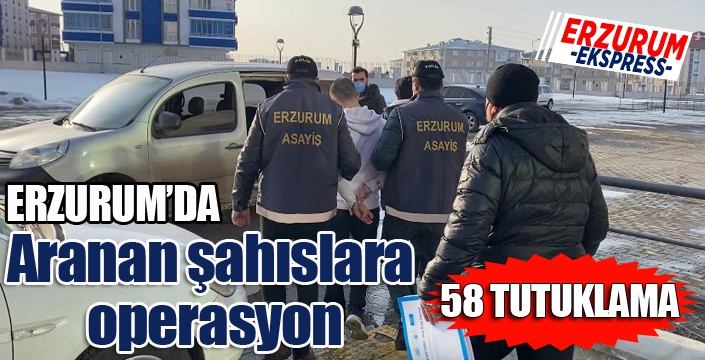 Aranan şahıslara operasyon: 58 tutuklama