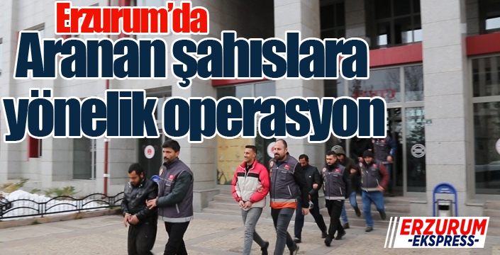 Aranan şahıslara yönelik operasyon