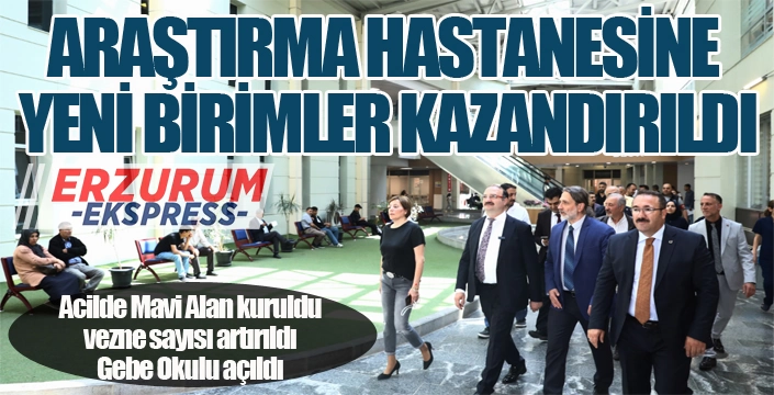 ARAŞTIRMA HASTANESİNE YENİ BİRİMLER KAZANDIRILDI