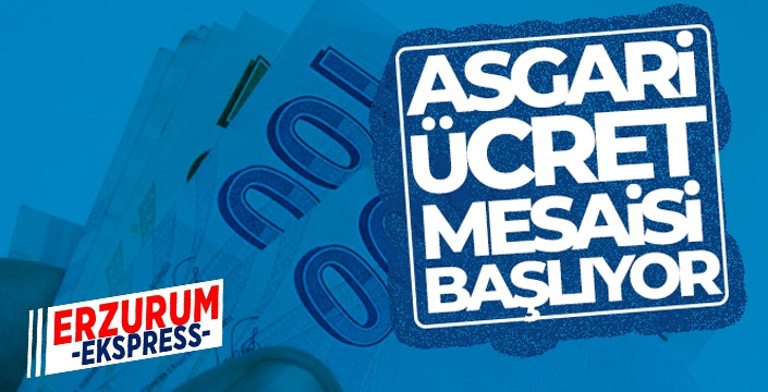 Asgari ücret mesaisi başlıyor