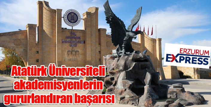 Atatürk Üniversiteli akademisyenlerin gururlandıran başarısı