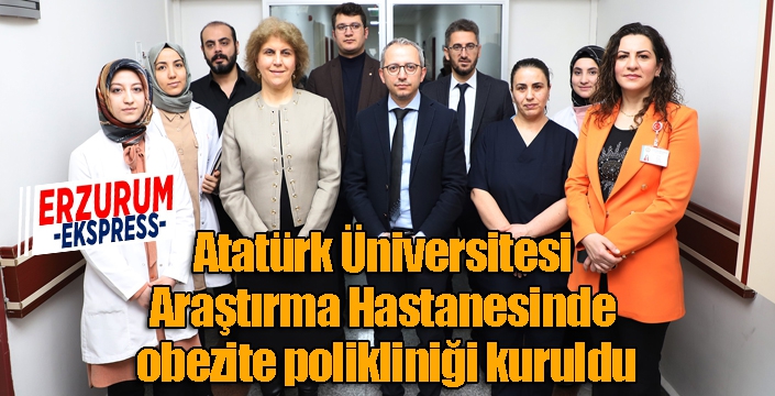 Atatürk üniversitesi araştırma hastanesinde obezite polikliniği kuruldu