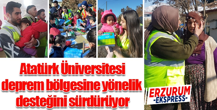 Atatürk Üniversitesi, deprem bölgesine yönelik desteğini sürdürüyor