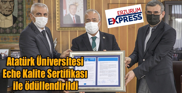 Atatürk Üniversitesi Eche Kalite Sertifikası ile ödüllendirildi