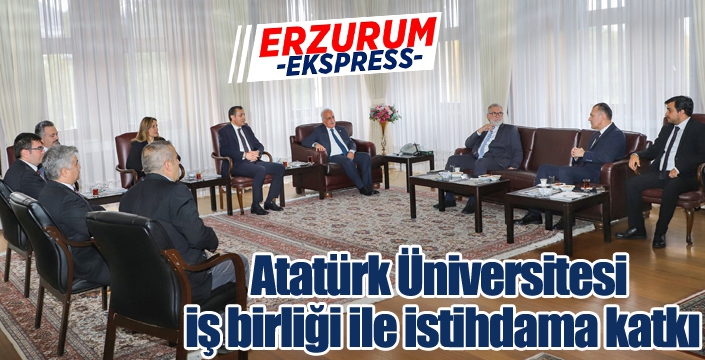 Atatürk Üniversitesi iş birliği ile istihdama katkı