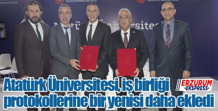 Atatürk Üniversitesi, iş birliği protokollerine bir yenisi daha ekledi