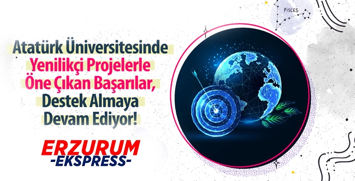 Atatürk Üniversitesi, misyonunu güçlendirmeye devam ediyor...