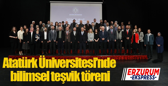 Atatürk Üniversitesi’nde bilimsel teşvik töreni