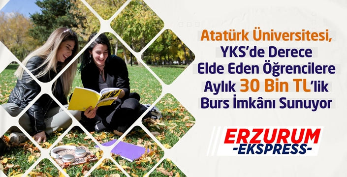 Atatürk Üniversitesi'nden 30 bin TL'lik burs imkanı...