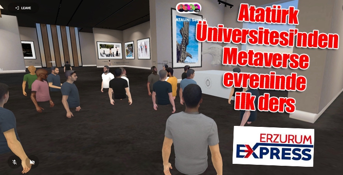 Atatürk Üniversitesi’nden Metaverse evreninde ilk ders