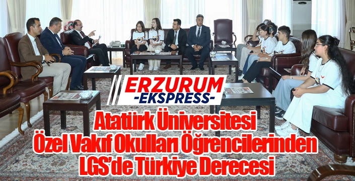 Atatürk Üniversitesi Özel Vakıf Okulları Öğrencilerinden LGS’de Türkiye Derecesi
