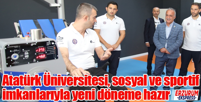 Atatürk Üniversitesi, sosyal ve sportif imkanlarıyla yeni döneme hazır