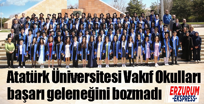 Atatürk Üniversitesi vakıf okulları başarı geleneğini bozmadı