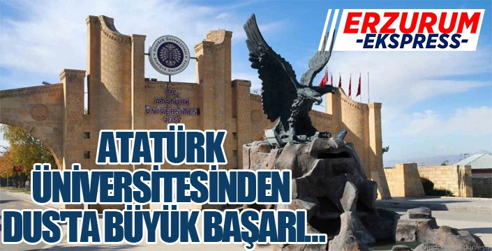 ATATÜRK ÜNİVERSİTESİNDEN DUS'TA BÜYÜK BAŞARI…