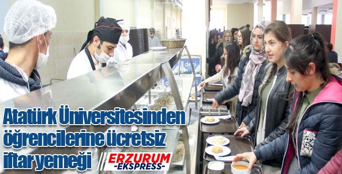 Atatürk Üniversitesinden öğrencilerine ücretsiz iftar yemeği