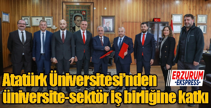 Atatürk Üniversitesinden üniversite-sektör iş birliğine katkı