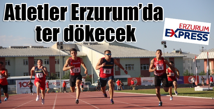 Atletler Erzurum’da ter dökecek