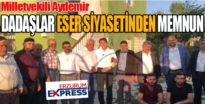 Aydemir: ‘Dadaşlar Eser Siyasetinden memnun’