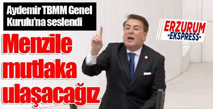 Aydemir TBMM Genel Kurulu’na seslendi