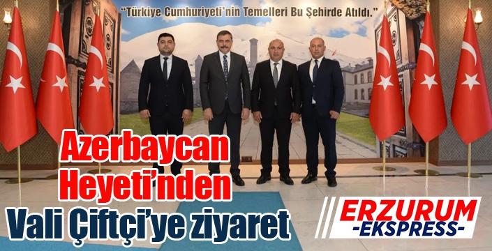 Azerbaycan Heyeti’nden Vali Çiftçi’ye ziyaret