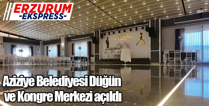 Aziziye Belediyesi Düğün ve Kongre Merkezi açıldı