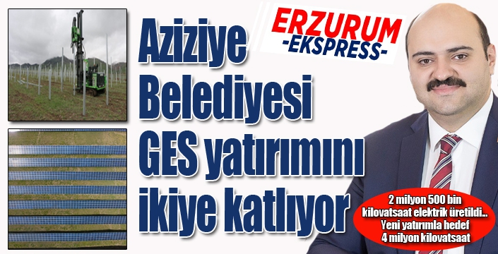 Aziziye Belediyesi GES yatırımını ikiye katlıyor