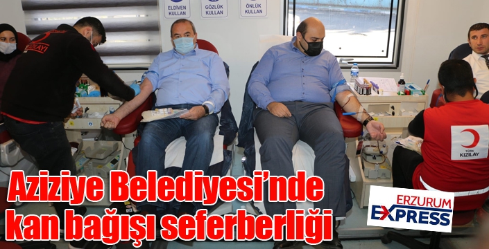 Aziziye Belediyesi’nde kan bağışı seferberliği