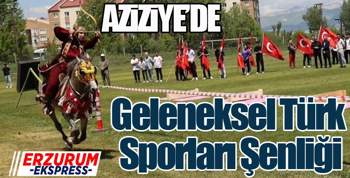 Aziziye'de Geleneksel Türk Sporları Şenliği...