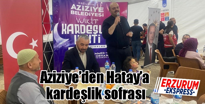 Aziziye’den Hatay’a kardeşlik sofrası