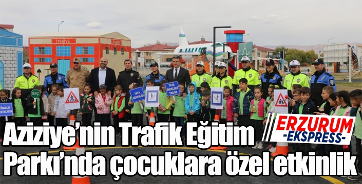 Aziziye’nin Trafik Eğitim Parkı’nda çocuklara özel etkinlik