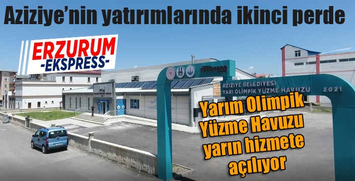 Aziziye’nin yatırımlarında ikinci perde