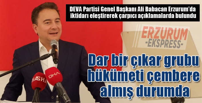 Babacan: Dar bir çıkar grubu hükümeti çembere almış durumda