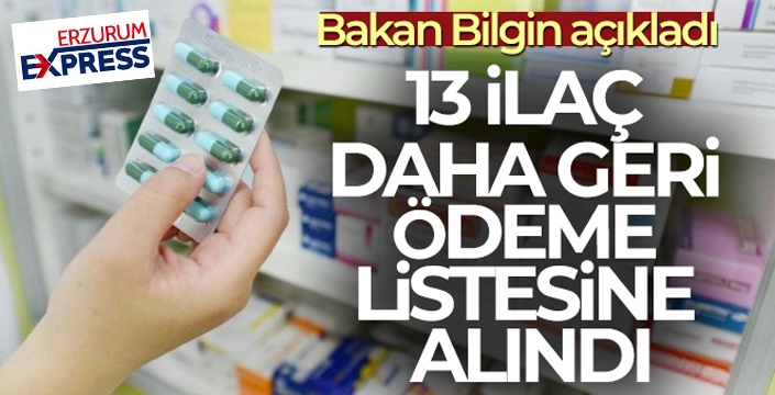 Bakan Bilgin 13 ilacın daha geri ödeme listesine alındığını duyurdu