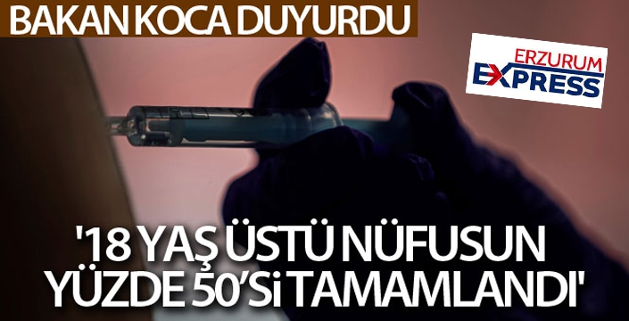 Bakan Koca duyurdu: '18 yaş üstü nüfusun yüzde 50'si tamamlandı'