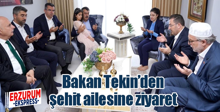 Bakan Tekin, Erzurum'da şehit ailesine bayram ziyaretinde bulundu