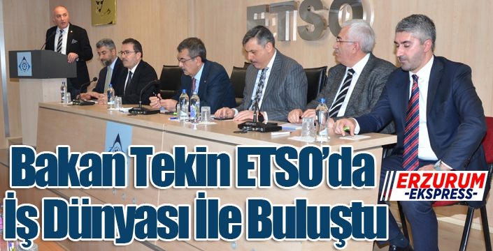 Bakan Tekin ETSO’da İş Dünyası İle Buluştu