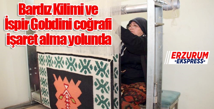 Bardız Kilimi ve İspir Gobdini coğrafi işaret alma yolunda