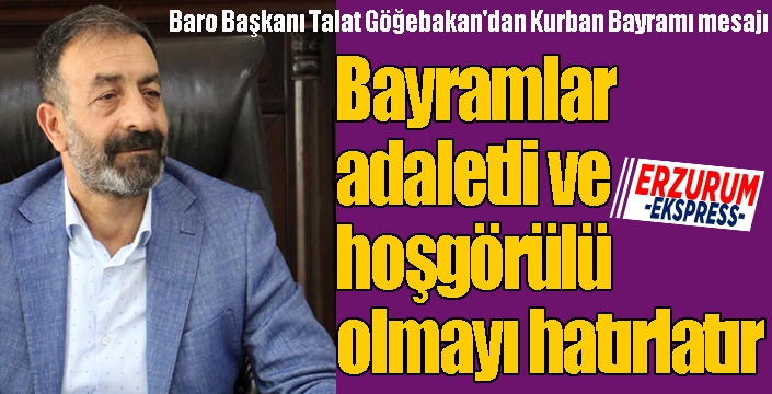 Baro Başkanı Talat Göğebakan'dan Kurban Bayramı mesajı