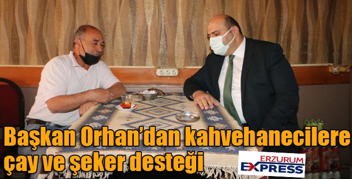 Başkan Orhan’dan kahvehanecilere çay ve şeker desteği