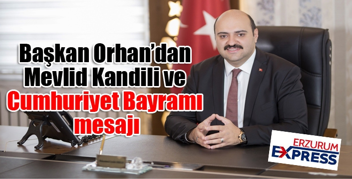 Başkan Orhan’dan Mevlid Kandili ve Cumhuriyet Bayramı mesajı