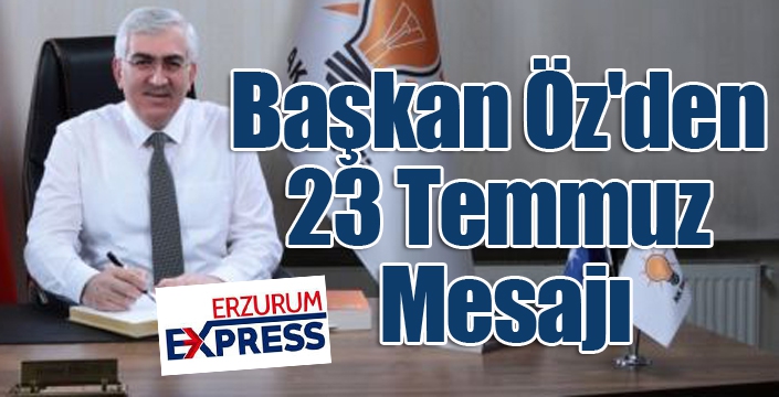 Başkan Öz'den 23 Temmuz Mesajı