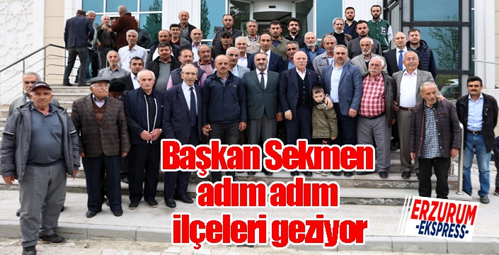 Başkan Sekmen adım adım ilçeleri geziyor